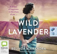 Wild Lavender written by Belinda Alexandra performed by Kate Hood on Audio CD (Unabridged)